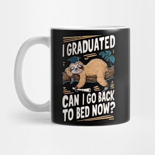 I Graduated, Can i Go Back To Bed Now? Funny Mug